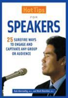 HotTips for Speakers: 25 Surefire Ways to Engage and Captivate Any Group or Audience 1569761442 Book Cover