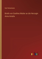 Briefe Von Goethes Mutter an Die Herzogin Anna Amalia 3368457926 Book Cover