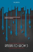 Refusing to Grow 3: The Dean who was promoted for losing her institute’s accreditation 097545904X Book Cover