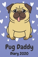Pug Daddy Diary 2020: A funny diary foe men who love Pugs 1708239715 Book Cover
