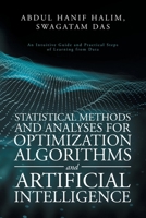 Statistical Methods and Analyses for Optimization Algorithms and Artificial Intelligence: An Intuitive Guide and Practical Steps of Learning from Data 1543761399 Book Cover