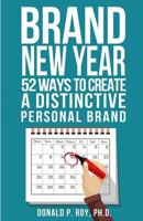 Brand New Year: 52 Ways to Create a Distinctive Personal Brand 1540534847 Book Cover