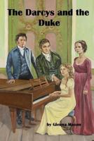 The Darcys and the Duke: A Pride & Prejudice Variation 1981948112 Book Cover