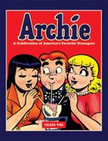 Archie: A Celebration of America's Favorite Teenagers 1600107540 Book Cover