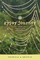 Gypsy Journey: My Year of Traveling Beyond Fear 0692633146 Book Cover
