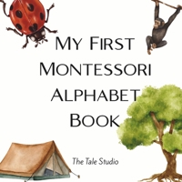 My First Montessori Alphabet Book: A Montessori-Inspired ABC Book with Real-Life Objects for Toddlers and Preschoolers Ages 3–6 B0FCYPD561 Book Cover