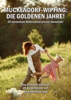 Muckendorf-Wipfing: Die goldenen Jahre:25 wunderbare Meilensteine unserer Gemeinde (German Edition) 3769311116 Book Cover