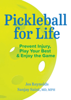 Pickleball for Life: Prevent Injury, Play Your Best, & Enjoy the Game 1607857324 Book Cover