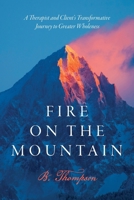 Fire on the Mountain: A Therapist and Client's Transformative Journey to Greater Wholeness B0F7S9J8V2 Book Cover