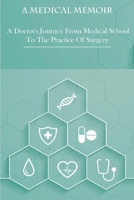 A Medical Memoir _ A Doctot's Journey From Medical School To The Practice Of Surgery: Medical Books B08R814NLB Book Cover