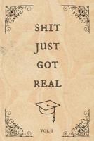 Shit just got real: Funny Notebook, blank lined journal, Perfect Graduation Gift, Great alternative to a card, Vintage, antique book design 109769738X Book Cover