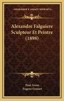 Alexandre Falguiere Sculpteur Et Peintre (1898) 1161014861 Book Cover