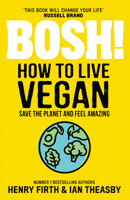 BOSH!: How to Live Vegan 0062969900 Book Cover