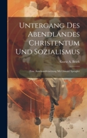 Untergang des Abendlandes Christentum und Sozialismus: Eine Auseinandersetzung mit Oswald Spengler (German Edition) 1019942762 Book Cover
