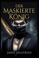 Der Maskierte König (German Edition) B0HBMXS3ZY Book Cover