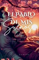 El Pablo de mis sueños B0FHMX8KPP Book Cover