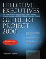 Effective Executive's Guide to Project 2000: The Eight Steps for Using Microsoft Project 2000 to Organize, Manage and Finish Critically Important Projects 0967298113 Book Cover