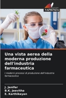 Una vista aerea della moderna produzione dell'industria farmaceutica: I moderni processi di produzione dell'industria farmaceutica 620572698X Book Cover