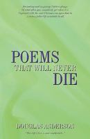 Poems That Will Never Die 1450208258 Book Cover