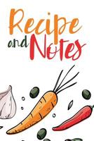 Recipe And Notes: Book To Write In Favorite and Family Recipes 1099893798 Book Cover