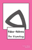 Paleo-Hebrew: The Etymology 1530791391 Book Cover