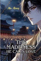 The Madness He Calls Love B0F53YCKRZ Book Cover