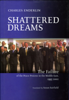 Shattered Dreams: The Failure of the Peace Process in the Middle East, 1995-2002 1590510607 Book Cover