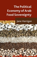 The Political Economy of Arab Food Sovereignty 1137339373 Book Cover