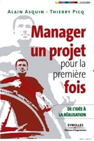 Manager un projet pour la première fois : De l'idée à la réalisation 2212538294 Book Cover