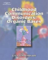 Childhood Communication Disorders: Organic Bases 0769302440 Book Cover