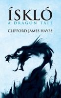ISKLO: A DRAGON TALE 1491244739 Book Cover
