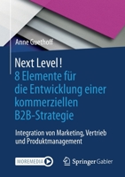 NEXT LEVEL! das N?chste Unternehmenskapitel Erfolgreich Gestalten : 8 Elemente F?r Die Entwicklung Einer Kommerziellen B2B-Strategie 3658319976 Book Cover