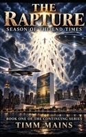 Season of The End Times: The Rapture: The Rapture (The Season of The End Times) B08DBHD3CR Book Cover