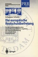 Die Europaische Restschuldbefreiung: Zu Den Rechtsvergleichenden Und Kollisionsrechtlichen Aspekten Der Restschuldbefreiung Im Europaischen Insolvenzrecht 3540414894 Book Cover