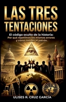 Las tres tentaciones: El código oculto de la historia (Anatomía del Poder, Vol. 1: Las Tres Tentaciones) (Spanish Edition) B0H1F89S9D Book Cover