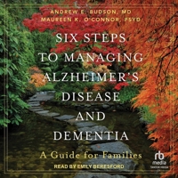 Six Steps to Managing Alzheimer's Disease and Dementia: A Guide for Families B0CW554MJ1 Book Cover