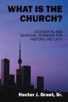 What is the Church? Occasional and Seasonal Sermons for the Busy Pastor 143270883X Book Cover