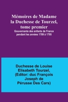 Memoirs of the Duchess De Tourzel: Governess to the Children of France During the Years 1789, 1790, 1791, 1792, 1793 and 1795, Volume 1 9357721746 Book Cover