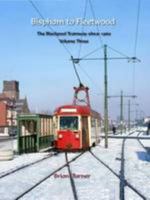 Bispham to Fleetwood: The Blackpool Tramway Since 1960: Volume 3 1854144022 Book Cover