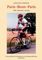 Paris - Brest - Paris: 1200 km nonstop, Eine persönliche Erinnerung an ein außerge... 3898115445 Book Cover