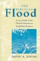 The Biblical Flood: A Case Study of the Church's Response to Extrabiblical Evidence 0853646783 Book Cover