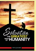 Salvation: The Greatest Need Of Humanity B0991J4XGN Book Cover