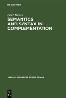 Semantics and syntax in complementation (Janua linguarum) 9027934037 Book Cover