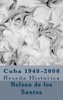 Cuba 1940-2000: Rese�a Historica 1494366061 Book Cover