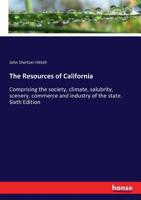 The Resources of California - Scholar's Choice Edition 3744751562 Book Cover
