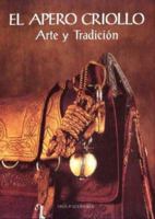 El Apero Criollo: Arte y Tradicion (Spanish Edition) 9879838602 Book Cover