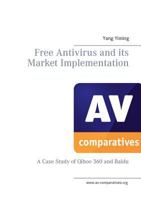 Free Antivirus and its Market Implimentation: a Case Study of Qihoo 360 And Baidu 3738600221 Book Cover