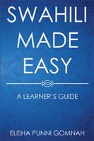 Swahili Made Easy: A Learner's Guide 154346050X Book Cover