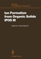 Ion Formation from Organic Solids (Ifos III): Mass Spectrometry of Involatile Material 3642827209 Book Cover