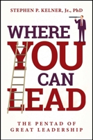 Where You Can Lead: The Pentad of Great Leadership B0DNCTDZ66 Book Cover